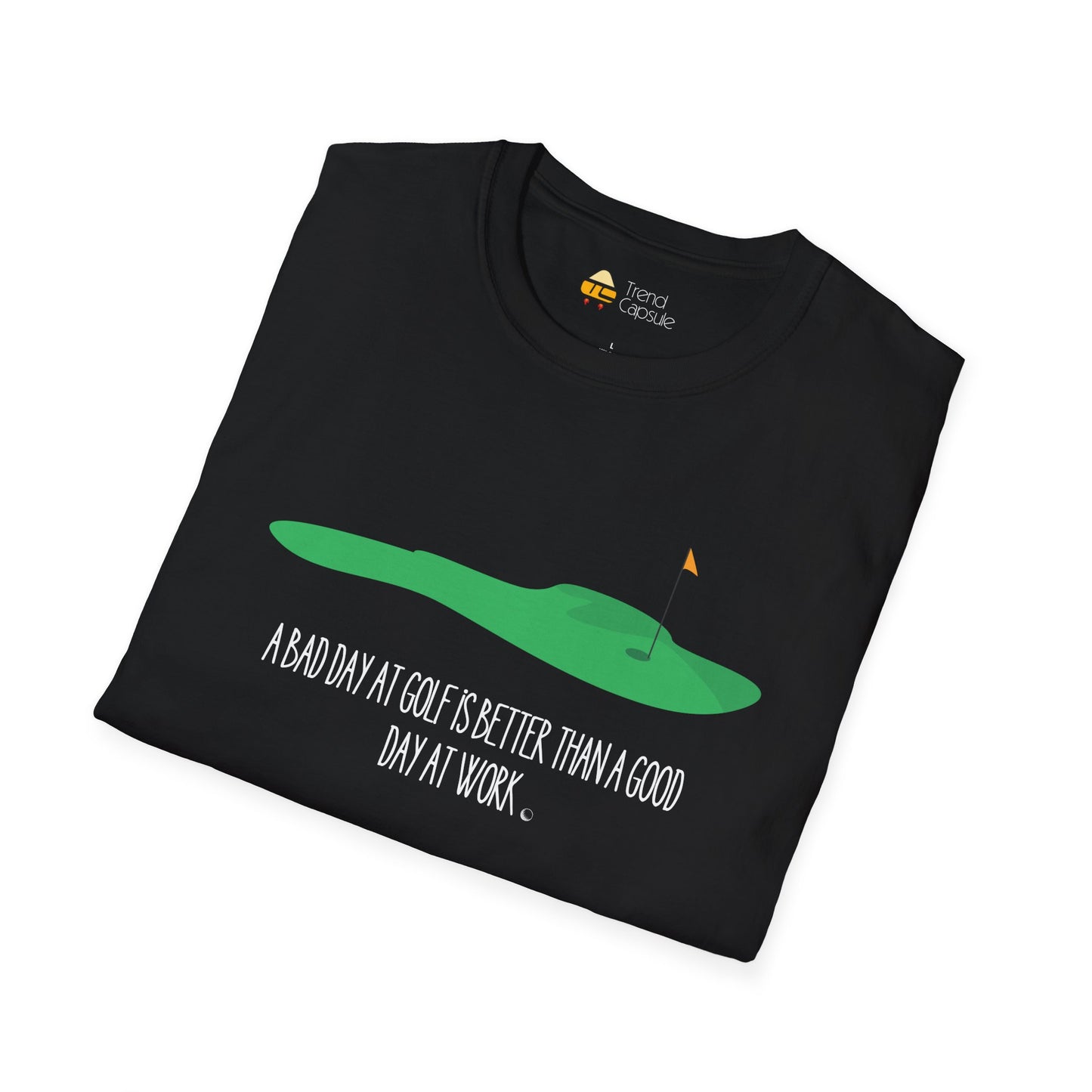 "A Bad Day at Golf is Better..." Softstyle T-Shirt