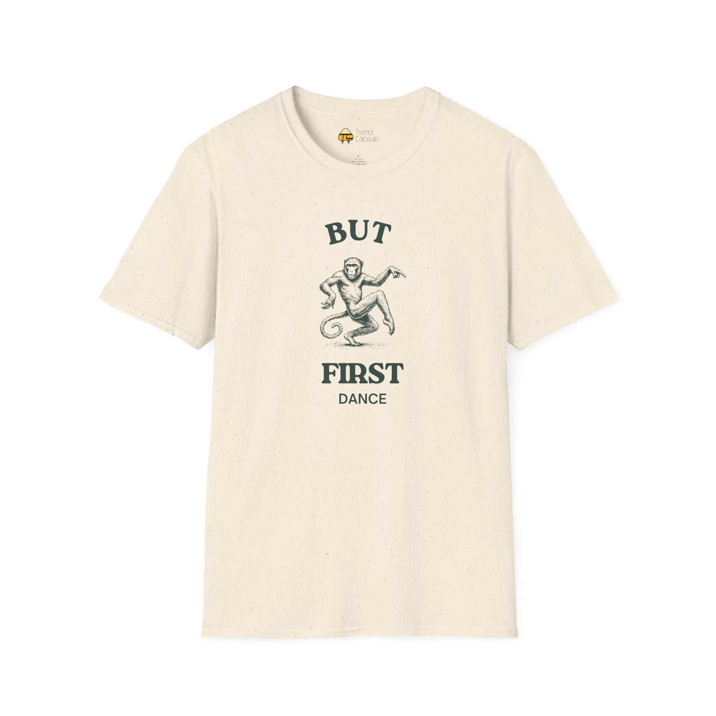 But First Dance Monkey Softstyle T-Shirt