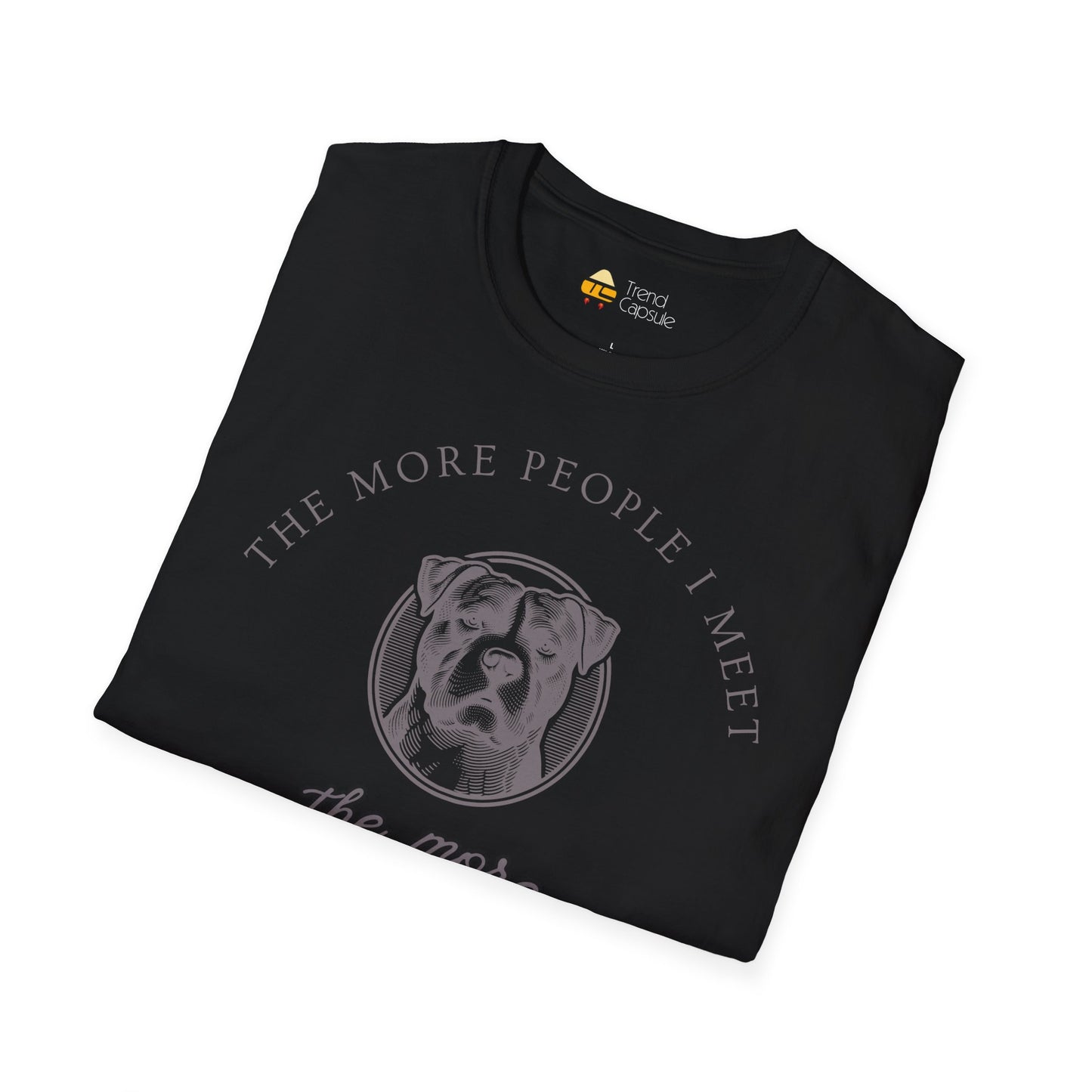 More People I Meet the More I Love My Dog T-Shirt