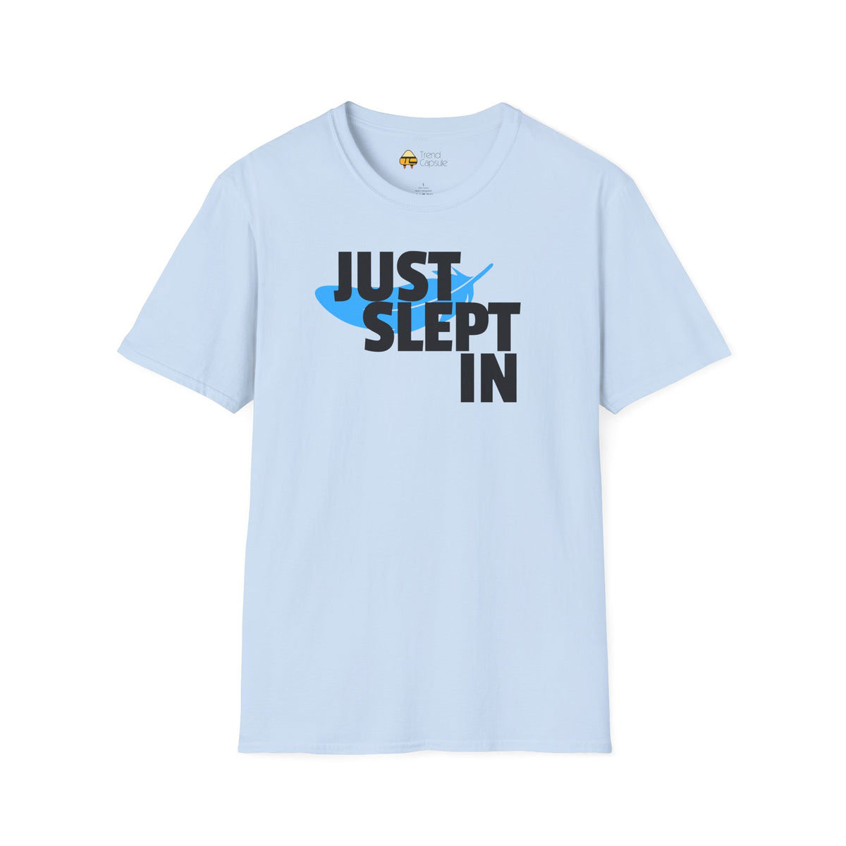 Just Slept In Casual Graphic T-Shirt