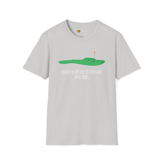 "A Bad Day at Golf is Better..." Softstyle T-Shirt