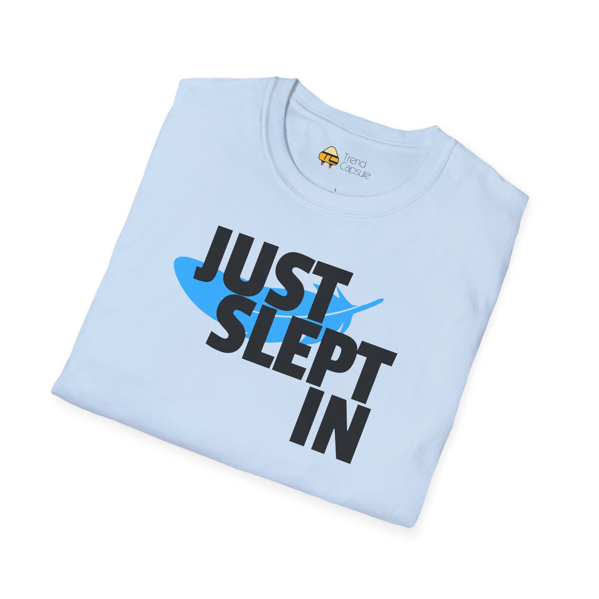 Just Slept In Casual Graphic T-Shirt