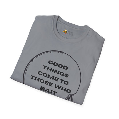 Fishing "Good Things Come to Those Who Bait" Softstyle T-Shirt