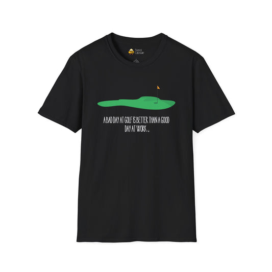 "A Bad Day at Golf is Better..." Softstyle T-Shirt