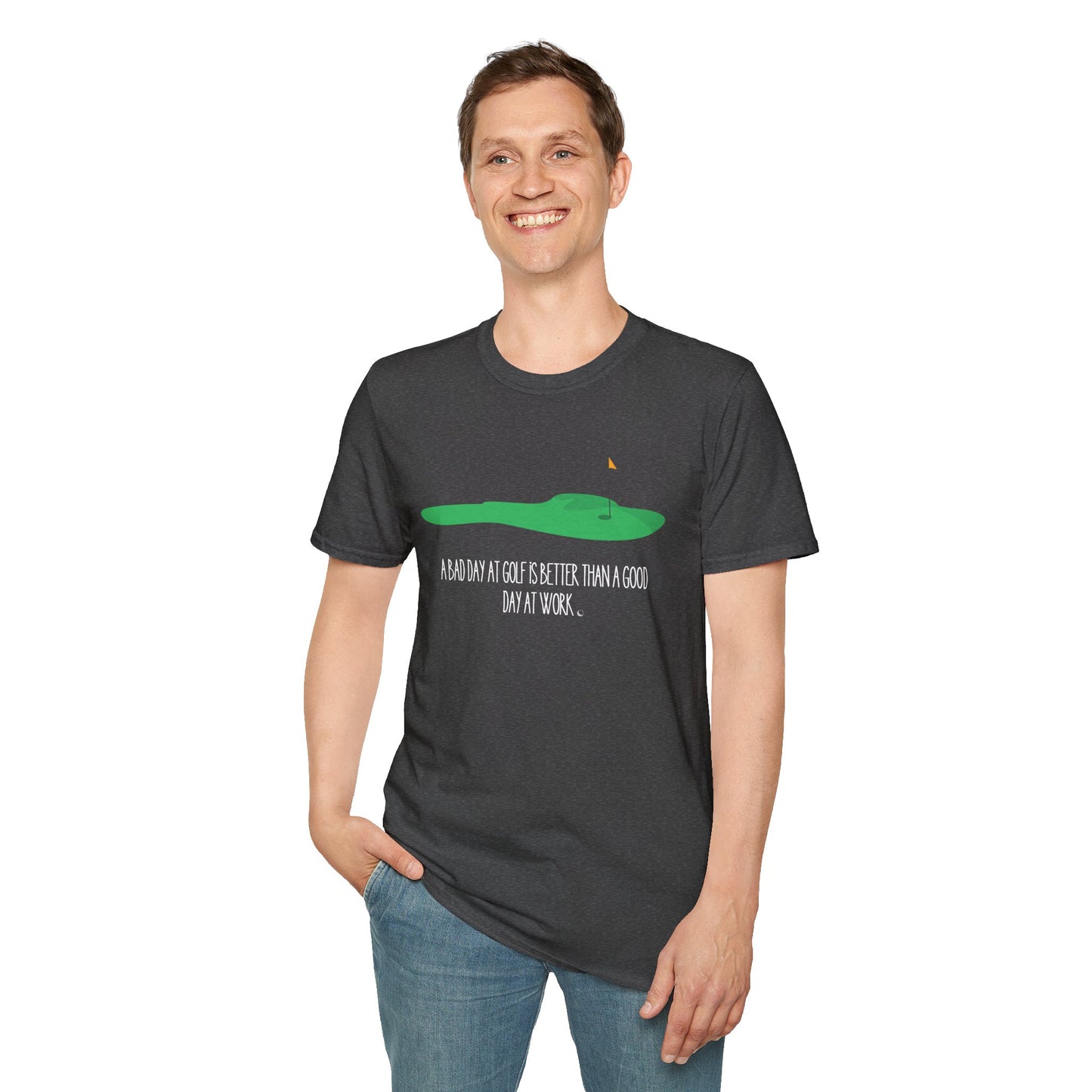 "A Bad Day at Golf is Better..." Softstyle T-Shirt