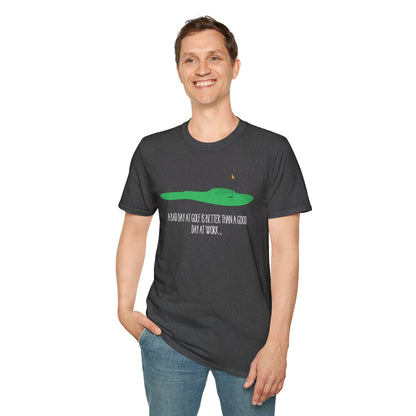 "A Bad Day at Golf is Better..." Softstyle T-Shirt