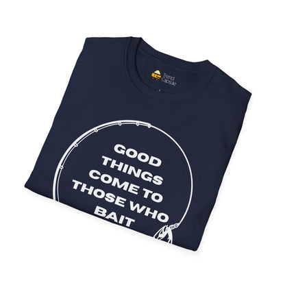 Fishing "Good Things Come to Those Who Bait" Softstyle T-Shirt