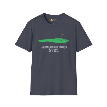 "A Bad Day at Golf is Better..." Softstyle T-Shirt