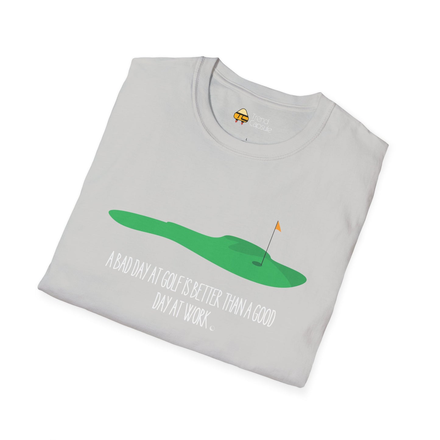 "A Bad Day at Golf is Better..." Softstyle T-Shirt