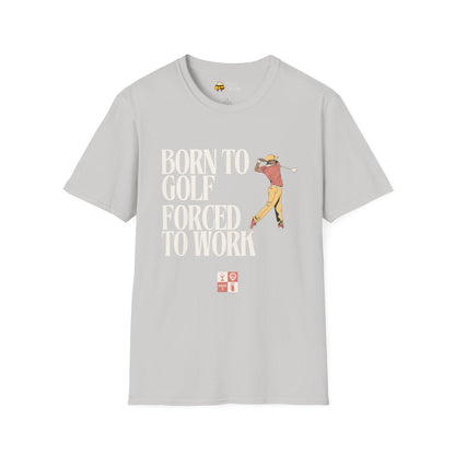 Men's 'Born to Golf, Forced to Work' Softstyle T-Shirt