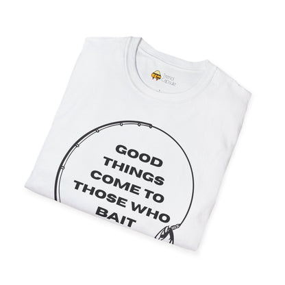 Fishing "Good Things Come to Those Who Bait" Softstyle T-Shirt