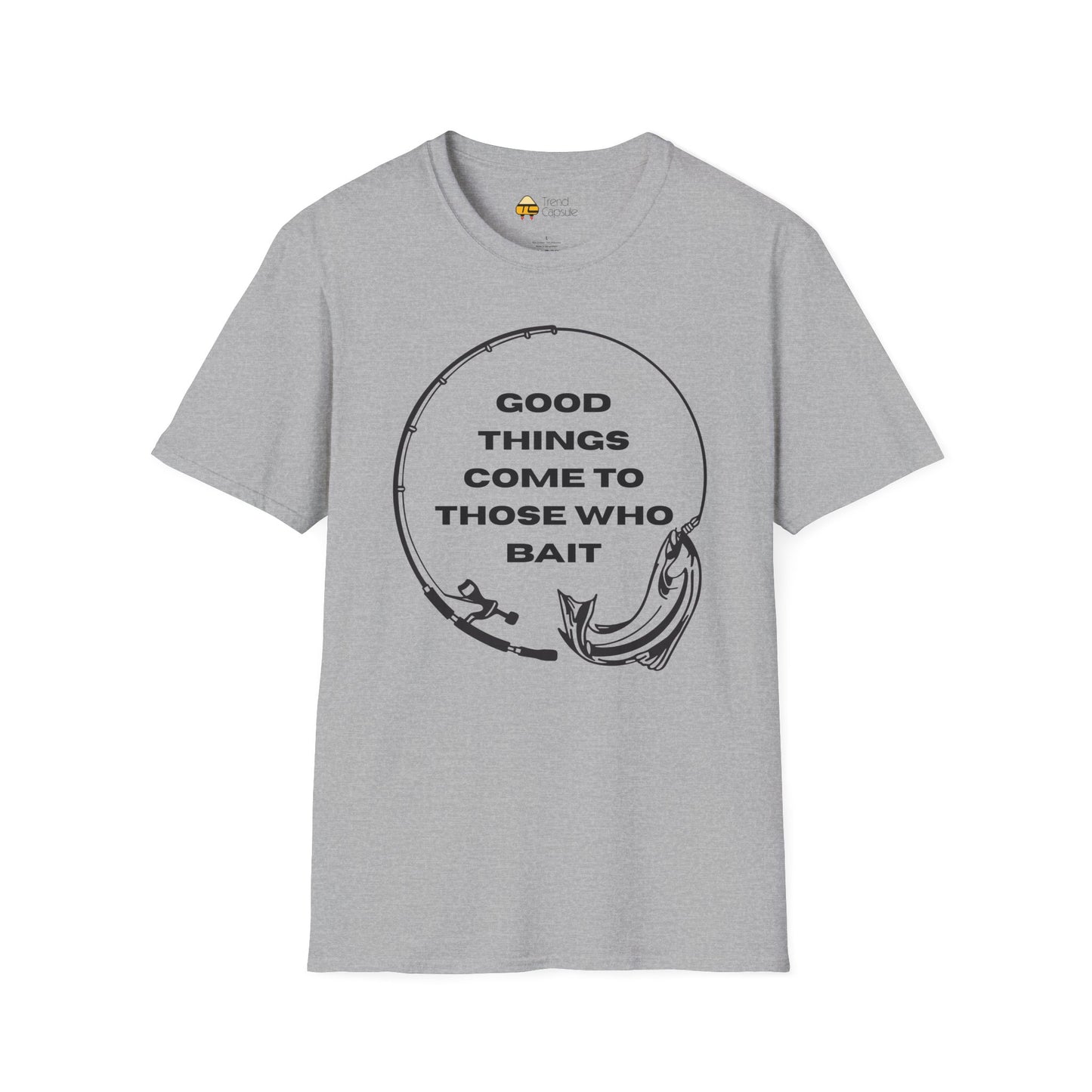 Fishing "Good Things Come to Those Who Bait" Softstyle T-Shirt