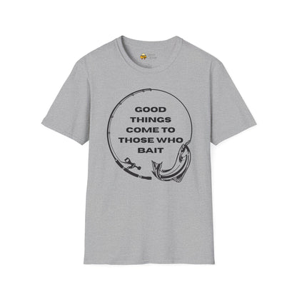 Fishing "Good Things Come to Those Who Bait" Softstyle T-Shirt