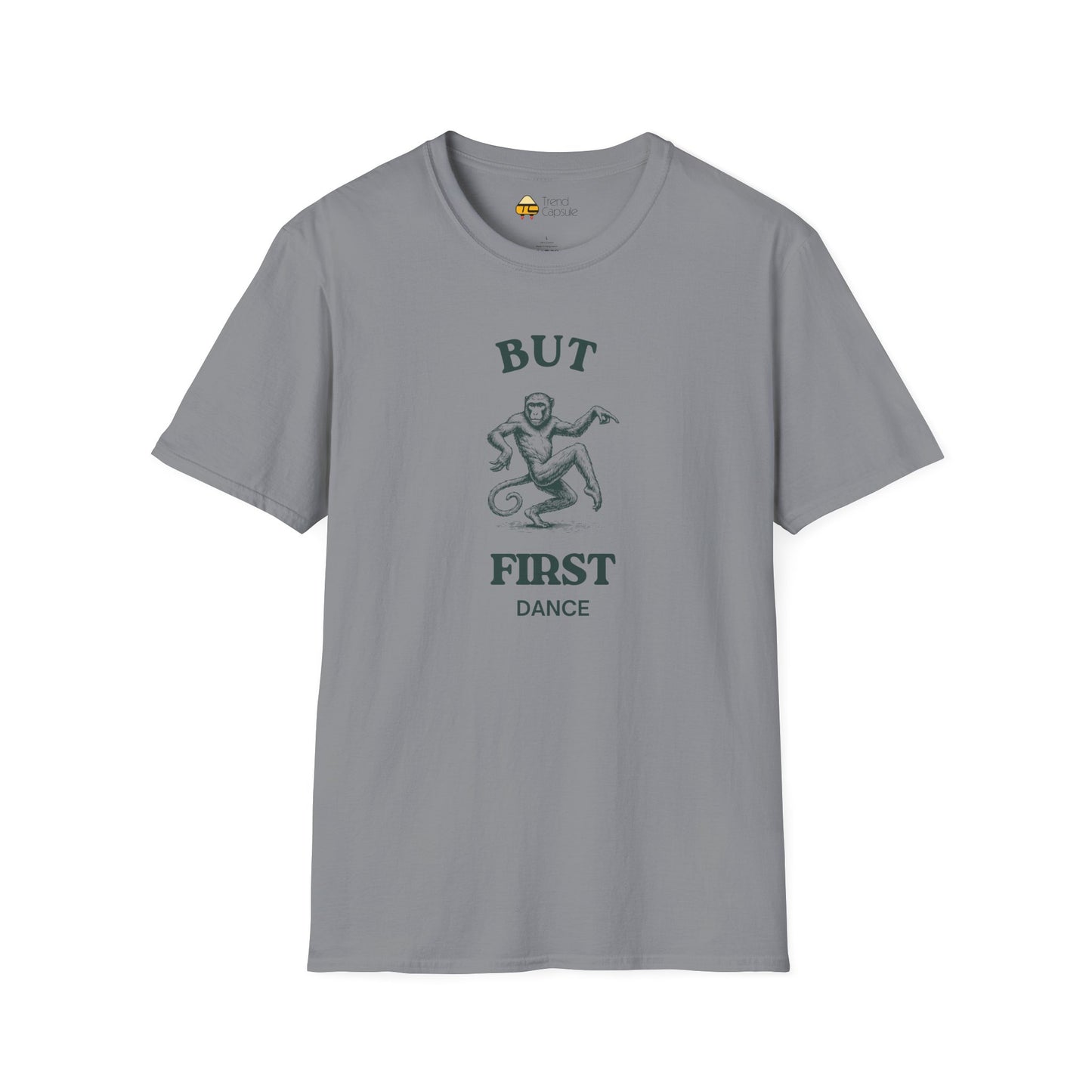 But First Dance Monkey Softstyle T-Shirt