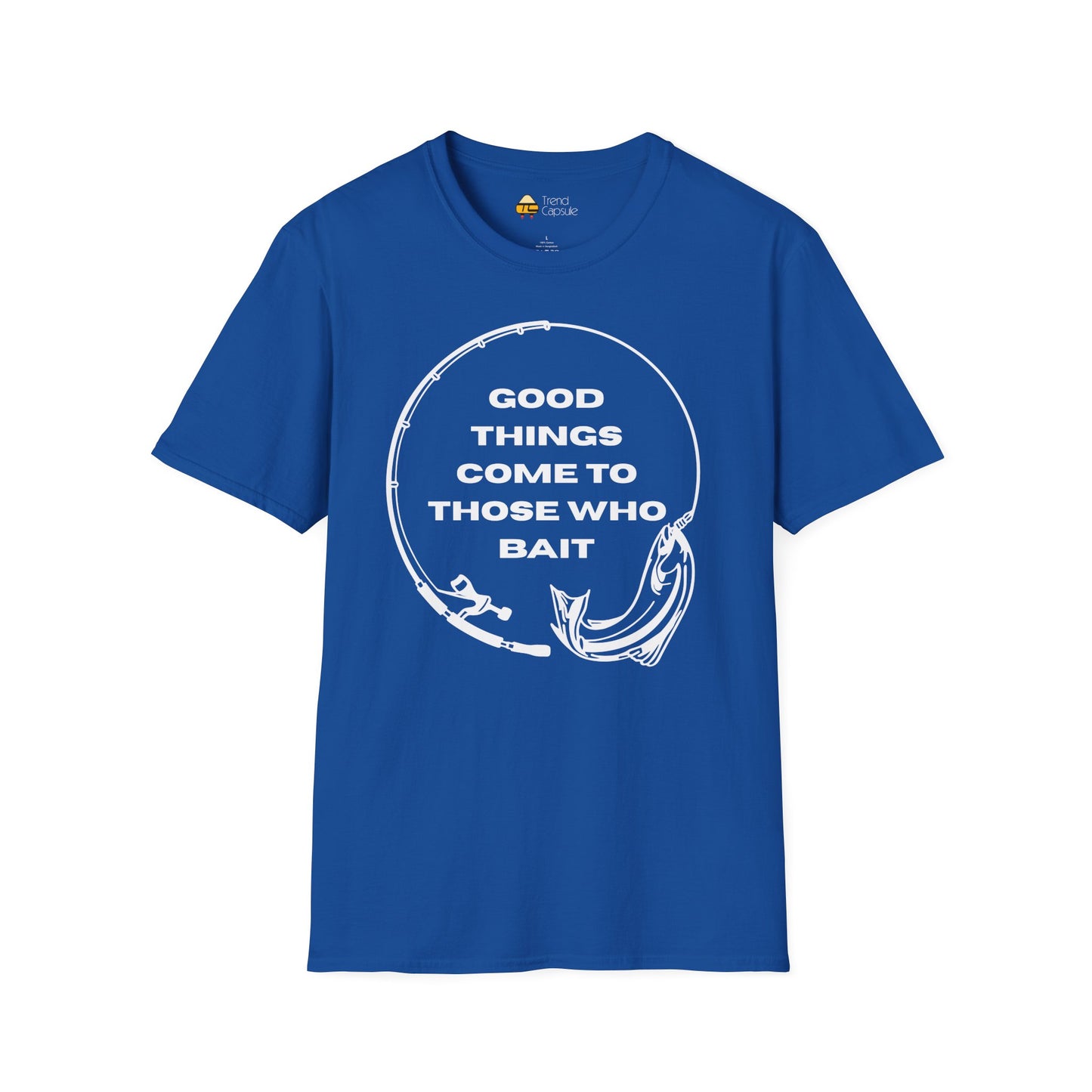 Fishing "Good Things Come to Those Who Bait" Softstyle T-Shirt