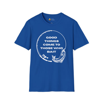 Fishing "Good Things Come to Those Who Bait" Softstyle T-Shirt