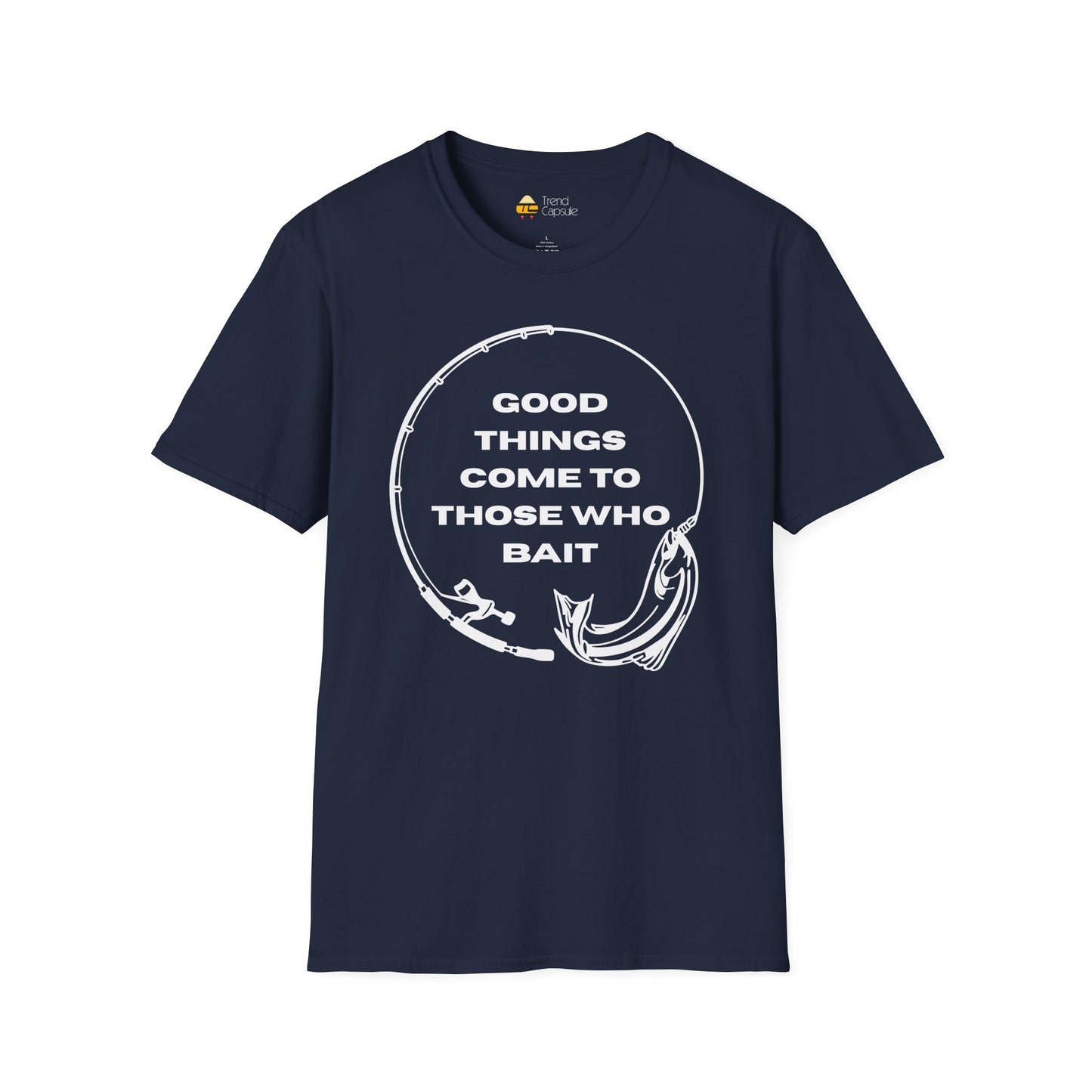 Fishing "Good Things Come to Those Who Bait" Softstyle T-Shirt