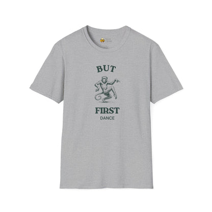 But First Dance Monkey Softstyle T-Shirt