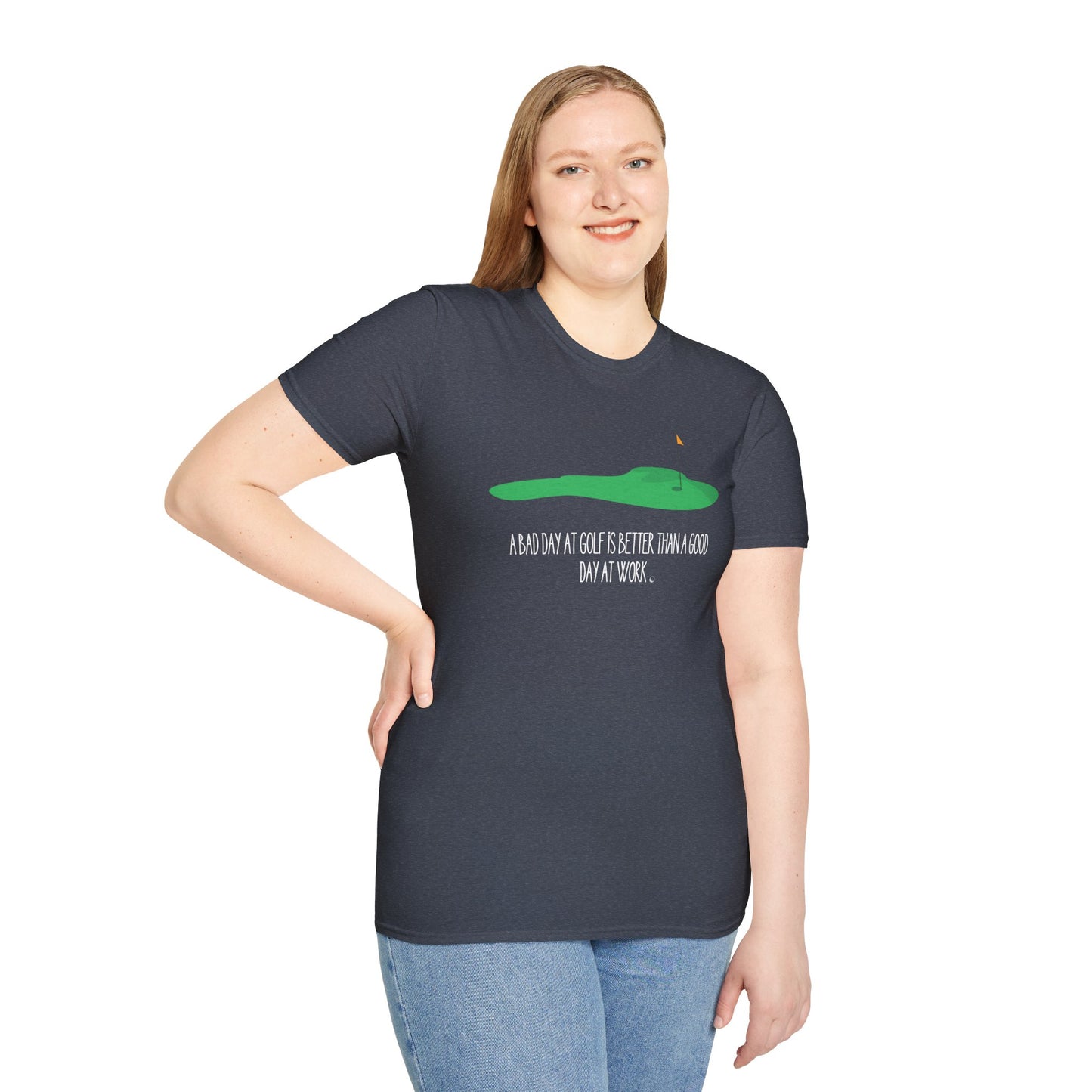 "A Bad Day at Golf is Better..." Softstyle T-Shirt