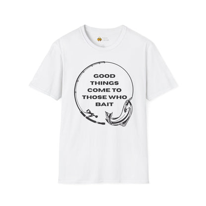 Fishing "Good Things Come to Those Who Bait" Softstyle T-Shirt