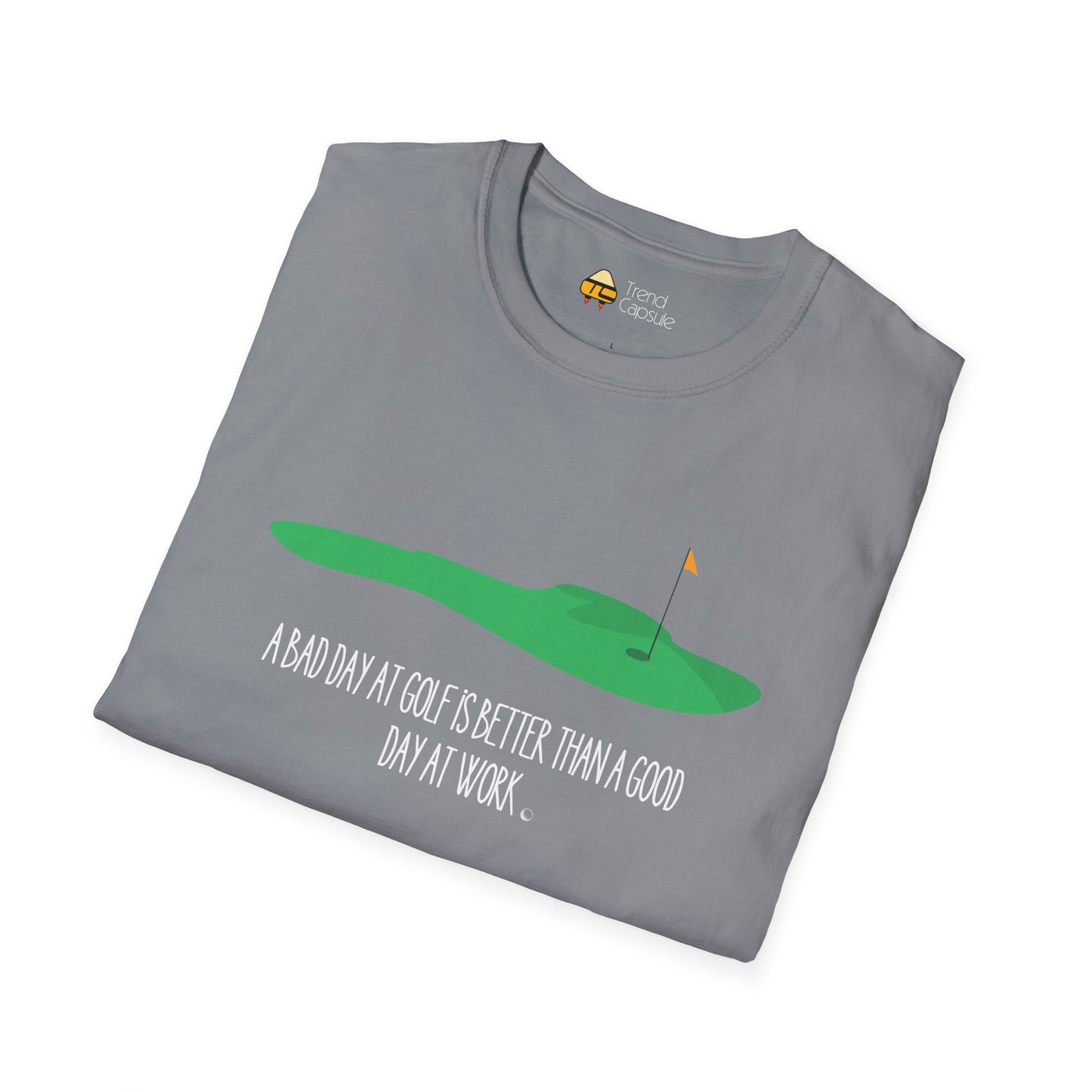 "A Bad Day at Golf is Better..." Softstyle T-Shirt