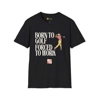 Men's 'Born to Golf, Forced to Work' Softstyle T-Shirt