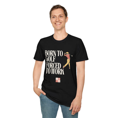 Men's 'Born to Golf, Forced to Work' Softstyle T-Shirt