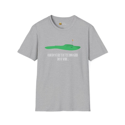 "A Bad Day at Golf is Better..." Softstyle T-Shirt