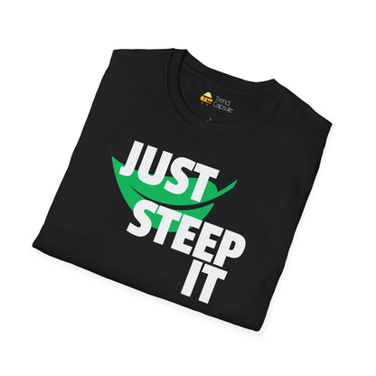 Just Steep It Tea Lover T-Shirt