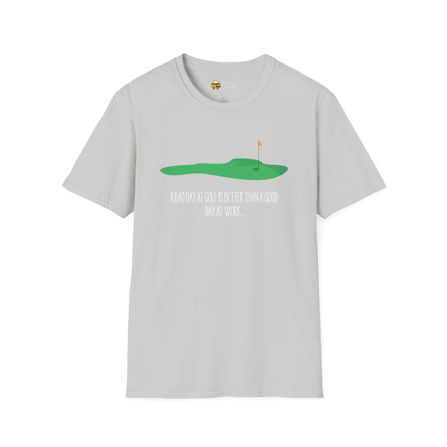 "A Bad Day at Golf is Better..." Softstyle T-Shirt