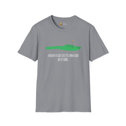 "A Bad Day at Golf is Better..." Softstyle T-Shirt