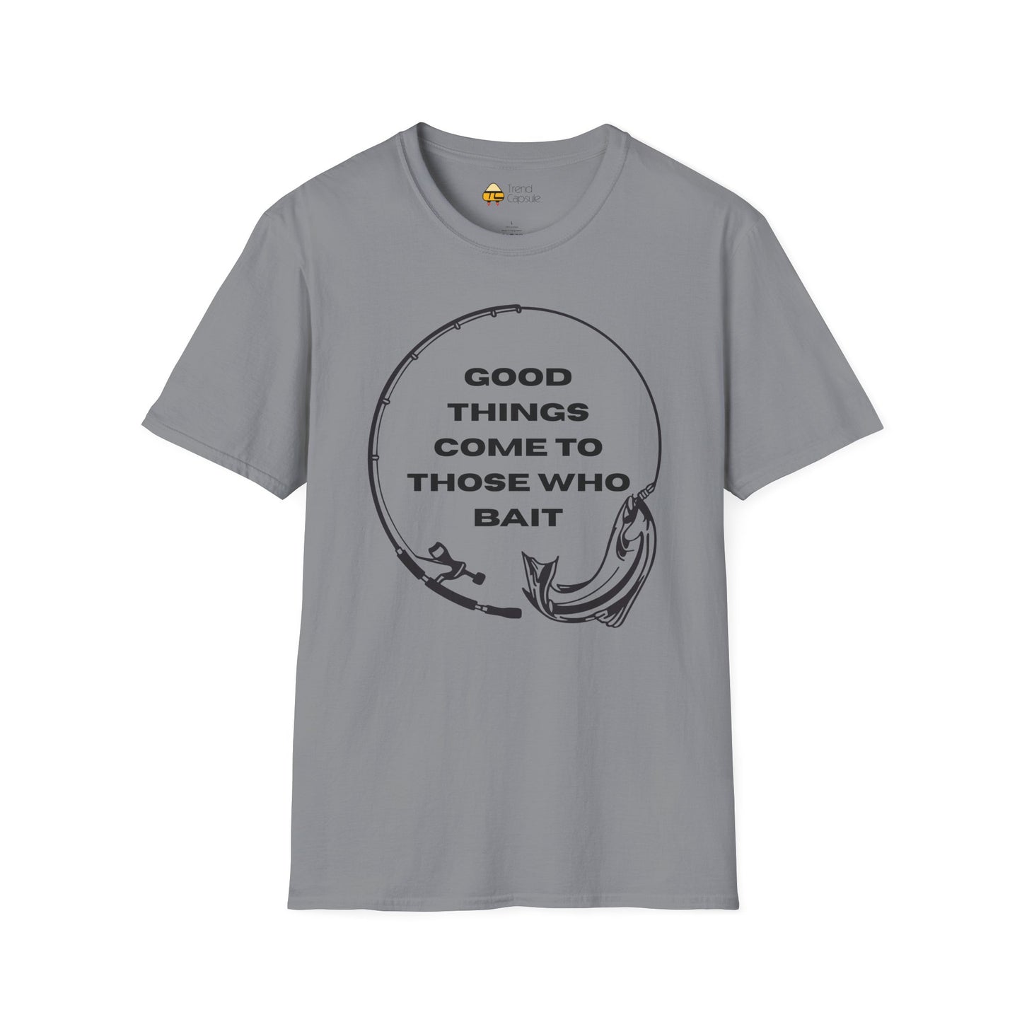 Fishing "Good Things Come to Those Who Bait" Softstyle T-Shirt