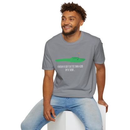 "A Bad Day at Golf is Better..." Softstyle T-Shirt